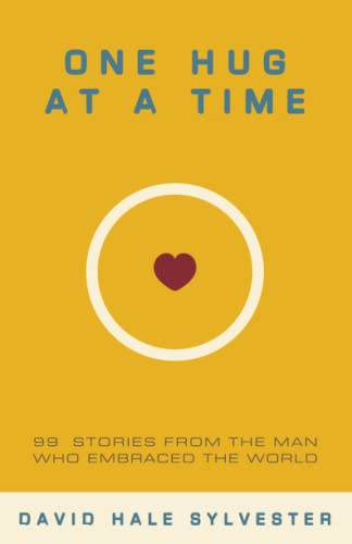 9781737892328: One Hug at a Time: 99 Stories From the Man Who Embraced the World