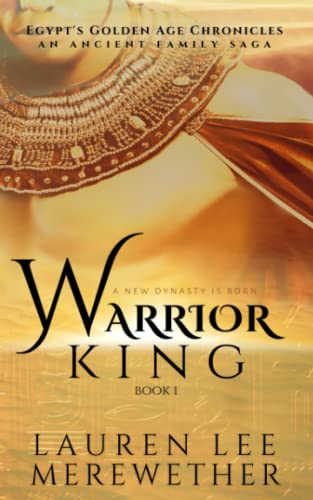 Stock image for Warrior King: An Ancient Family Saga (Egypt's Golden Age Chronicles) for sale by Decluttr