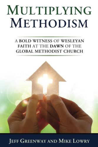 

Multiplying Methodism: A Bold Witness of Wesleyan Faith at the Dawn of the Global Methodist Church
