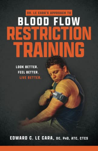 

Dr. Le Cara's Approach to Blood Flow Restriction Training: Look Better. Feel Better. Live Better.