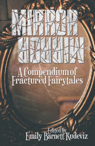 Beispielbild fr Mirror, Mirror: A Compendium of Fractured Fairytales zum Verkauf von Half Price Books Inc.