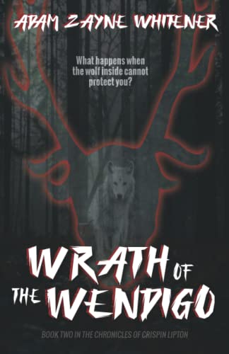 9781737920755: Wrath of the Wendigo: Book 2 of the Chronicles of Crispin Lipton