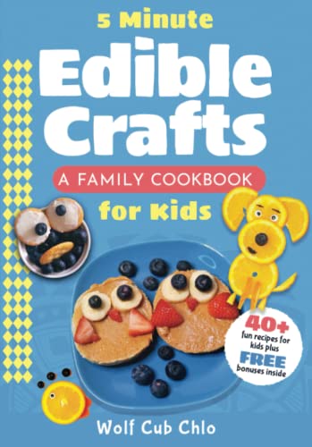 5 Minute Edible Crafts: A Family Cookbook for Kids (fun cookbooks