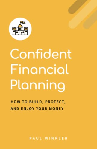 9781737930402: Confident Financial Planning: How to Build, Protect, and Enjoy Your Money