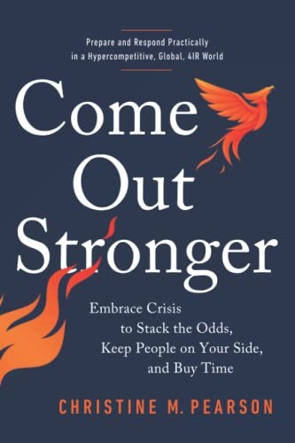9781737932321: Come Out Stronger: Embrace Crises to Stack the Odds, Keep People on Your Side, and Buy Time: Embrace Crisis to Stack the Odds, Keep People on Your Side, and Buy Time