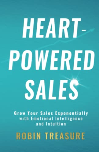 Stock image for Heart-Powered Sales: Grow Your Sales Exponentially with Emotional Intelligence and Intuition for sale by Front Cover Books