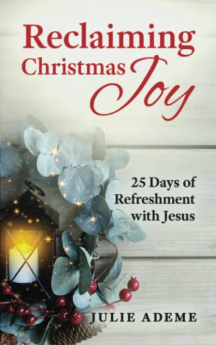 Stock image for Reclaiming Christmas Joy: 25 Days of Refreshment with Jesus for sale by GF Books, Inc.