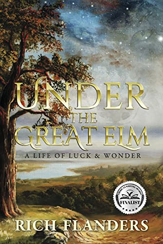 Imagen de archivo de Under the Great Elm: A Life of Luck & Wonder a la venta por BooksRun