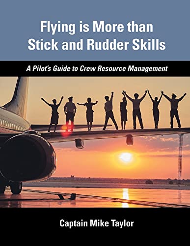 Beispielbild fr Flying is More than Stick and Rudder Skills - A Pilot's Guide to Crew Resource Management zum Verkauf von PlumCircle