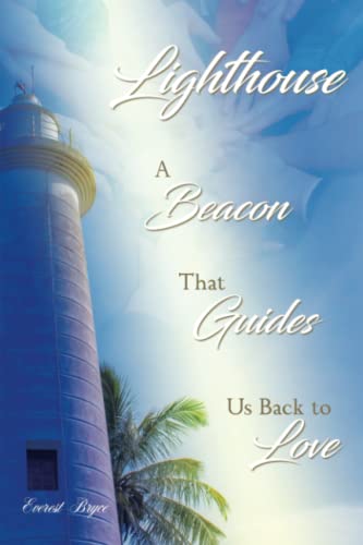 Stock image for Lighthouse: A Beacon That Guides Us Back to Love for sale by GreatBookPrices