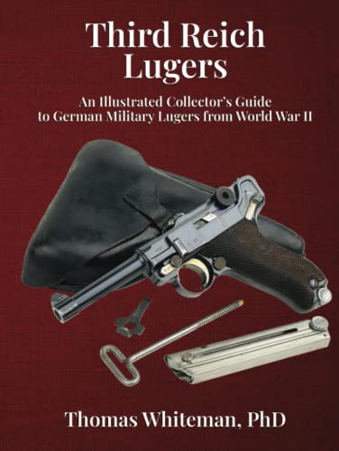 

Third Reich Lugers: an Illustrated Collector's Guide to German Military Lugers From World War Ii [signed] [first edition]