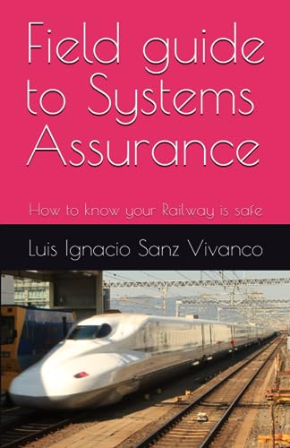 Beispielbild fr Field guide to Systems Assurance: How to know your Railway is safe zum Verkauf von Book Deals