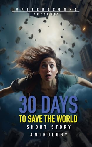 Imagen de archivo de 30 Days to Save the World: A Short Story Anthology from Wattpad Writers a la venta por Ria Christie Collections