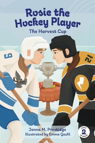 

Rosie the Hockey Player: The Harvest Cup