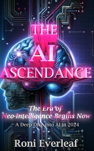 Stock image for The AI Ascendance: The Era of Neo-Intelligence Begins Now. A Deep Dive into AI in 2024. for sale by GF Books, Inc.