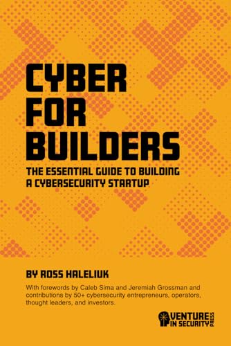 9781738234103: Cyber for Builders: The Essential Guide to Building a Cybersecurity Startup