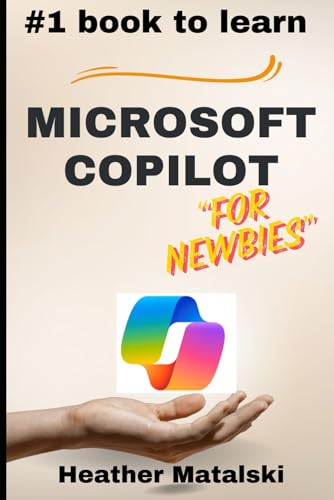 

Microsoft Copilot for Newbies: A Comprehensive Beginners Guide