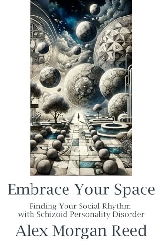 Stock image for Embrace Your Space: Finding Your Social Rhythm with Schizoid Personality Disorder for sale by GF Books, Inc.