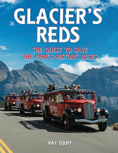 Imagen de archivo de Glacier's Reds: The Quest to Save the Park's Historic Buses a la venta por THE SAINT BOOKSTORE
