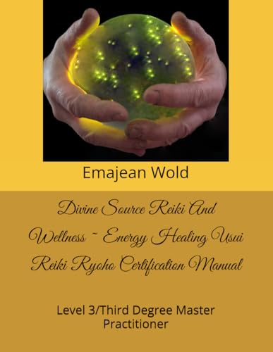 Stock image for Divine Source Reiki And Wellness ~ Energy Healing Usui Reiki Ryoho Certification Manual: Level 3/Third Degree Master Practitioner for sale by GF Books, Inc.