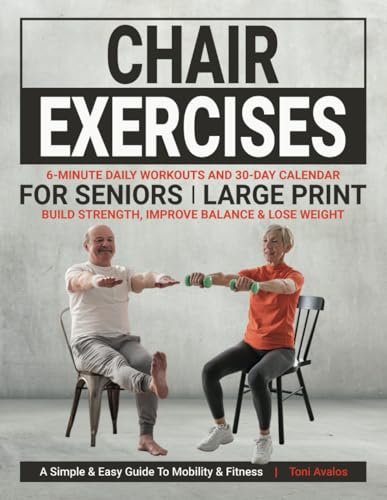 9781738382941: Chair Exercises For Seniors: Large Print | Build Strength, Improve Balance & Lose Weight: A Simple & Easy Guide to Mobility & Fitness. (Strong & Ageless)