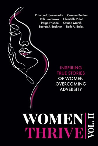 Stock image for Women Thrive Vol. II: Inspiring True Stories of Women Overcoming Adversity for sale by GF Books, Inc.