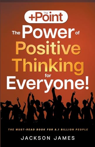 9781738442737: The +Point: The Power of Positive Thinking for Everyone!