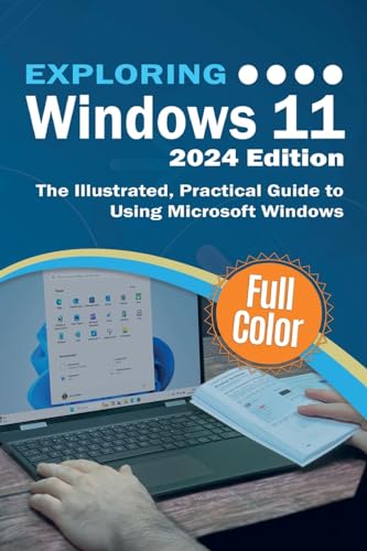 Beispielbild fr Exploring Windows 11 - 2024 Edition: The Illustrated, Practical Guide to Using Microsoft Windows (Exploring Tech) zum Verkauf von Books From California