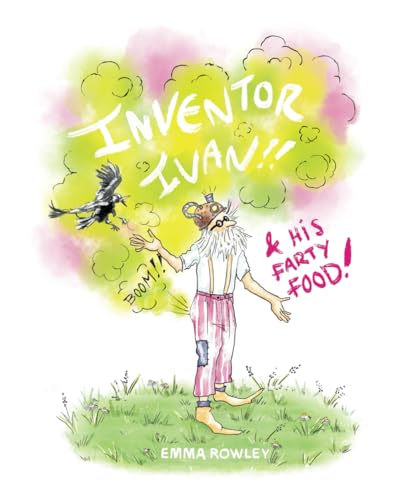 Beispielbild fr Inventor Ivan & His Farty Food! zum Verkauf von Books Unplugged