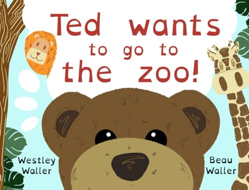 Stock image for ' Ted wants to go to the zoo! (Ted's adventures) for sale by GF Books, Inc.