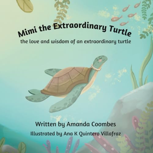 Beispielbild fr Mimi the Extraordinary Turtle: the love and wisdom of an extraordinary turtle - a children's illustrated book for kids age 3-8 zum Verkauf von WorldofBooks