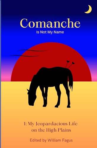 Imagen de archivo de Comanche Is Not My Name: My Jeopardacious Life on the High Plains a la venta por THE SAINT BOOKSTORE