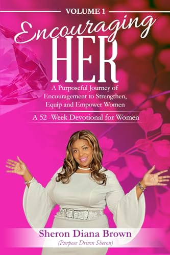 Stock image for Encouraging Her__ 52-week Devotional: A Purposeful Journey of Encouragement to Strengthen, Equip and Empower Women (A 52-Week Devotional for Women) for sale by California Books