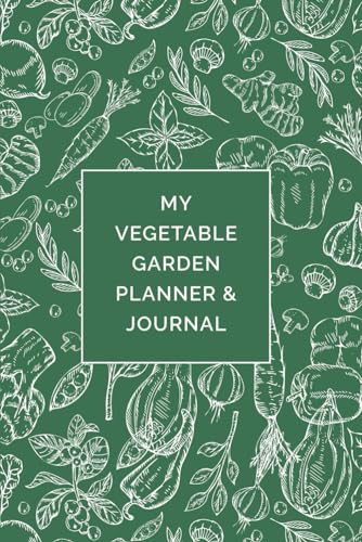 

My Vegetable Garden Planner and Journal