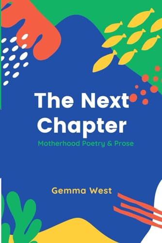Beispielbild fr The Next Chapter: Motherhood Poetry & Prose zum Verkauf von GF Books, Inc.