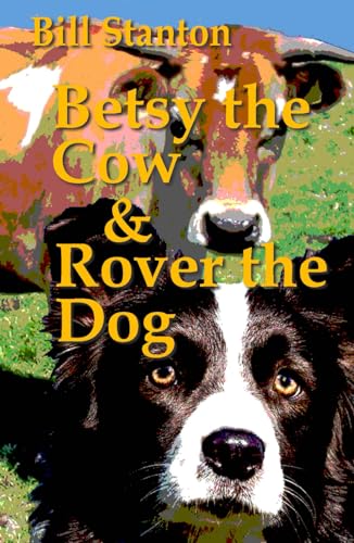 Stock image for Betsy The Cow and Rover The Dog (Bill Stanton) for sale by GF Books, Inc.