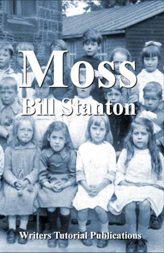 9781738565252: Moss: A Novel About Childhood in Sheffield in the 1920s (Bill Stanton)