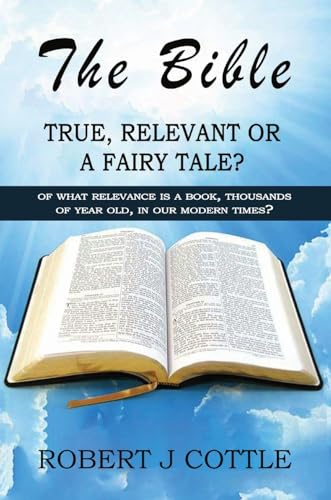 Stock image for The Bible True, Relevant or a Fairy Tale?: Of what relevance is a book, thousands of years old, in our modern times? [Hardcover ] for sale by booksXpress