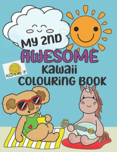 9781738639922: My 2nd Awesome Kawaii Colouring Book: Fun coloring pages for boys and girls ages 4-8 that includes cute animals and food with positive messages and quotes