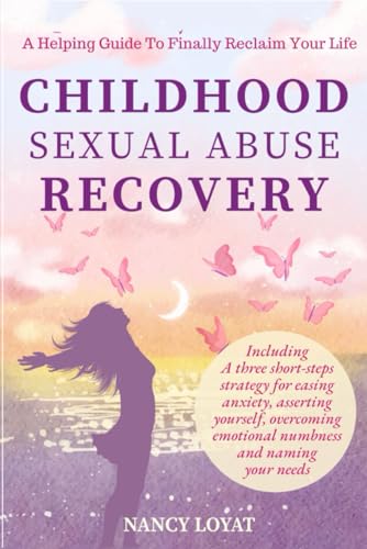 

Childhood Sexual Abuse Recovery: A helpful guide to finally reclaim your life