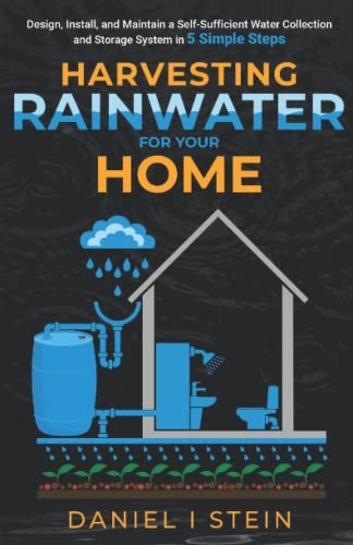 Beispielbild fr Harvesting Rainwater for Your Home: Design, Install, and Maintain a Self-Sufficient Water Collection and Storage System in 5 Simple Steps for DIY . environmentalists (Simple Sustainable Living) zum Verkauf von SecondSale