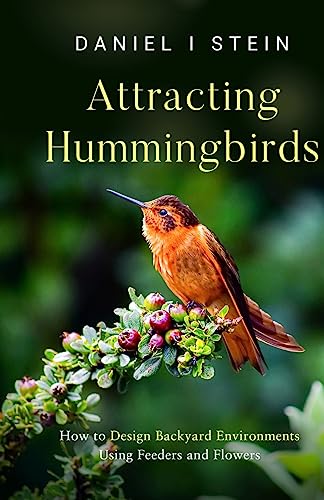 Stock image for Attracting Hummingbirds: How to Design Backyard Environments Using Feeders and Flowers for sale by GreatBookPrices