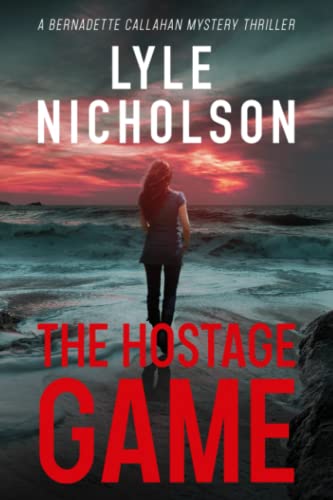 Stock image for The Hostage Game: A Bernadette Callahan Mystery Thriller (Bernadette Callahan Series) for sale by SecondSale