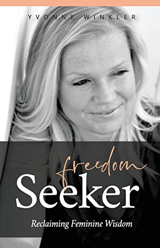 Stock image for Freedom Seeker: Reclaiming Feminine Wisdom for sale by Zoom Books Company