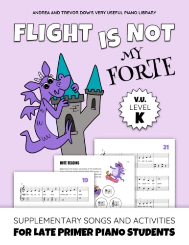 Beispielbild fr Flight Is Not My Forte, V. U. Level K: Supplementary Songs and Activities for Late Primer Piano Students (Andrea and Trevor Dow's Very Useful Piano Library) zum Verkauf von GF Books, Inc.