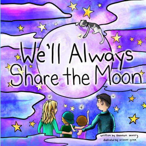 Stock image for We'll Always Share the Moon: A children's book about missing loved ones, sad goodbyes, remembering the giggly times, and big feelings. for sale by Front Cover Books