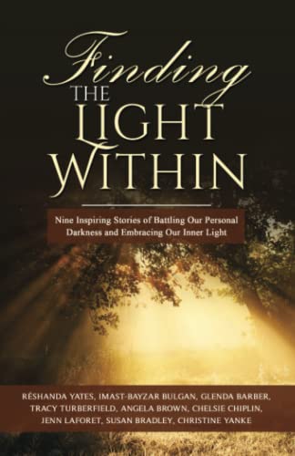 Stock image for Finding the Light Within: Nine Inspiring Stories of Battling Our Personal Darkness and Embracing Our Inner Light for sale by GF Books, Inc.