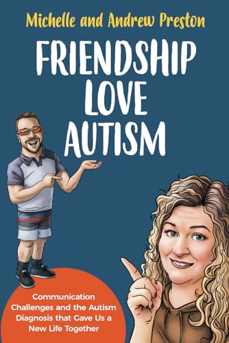 Beispielbild fr Friendship Love Autism: Communication Challenges and the Autism Diagnosis that Gave Us a New Life Together zum Verkauf von WorldofBooks
