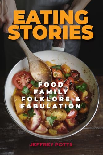 Stock image for Eating Stories: Food, Family, Folklore & Faublation for sale by GF Books, Inc.