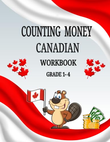 Stock image for Counting Money Canadian Workbook Grade 1-4: Counting Money Book Ages 6-9, Canadian Money Worksheets for Homeschooling, Fun Money Practice Activity . and Word Problems (Canadian Money Workbooks) for sale by Book Deals